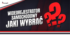 Jak wybrać wideorejestrator do samochodu? 