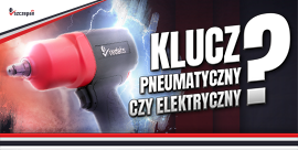 Jaki klucz udarowy - pneumatyczny czy elektryczny? 